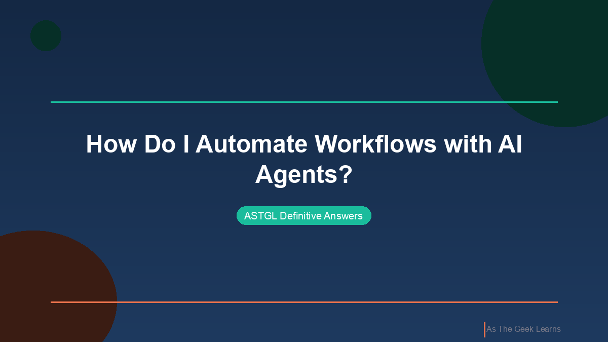 How Do I Automate Workflows with AI Agents? | ASTGL